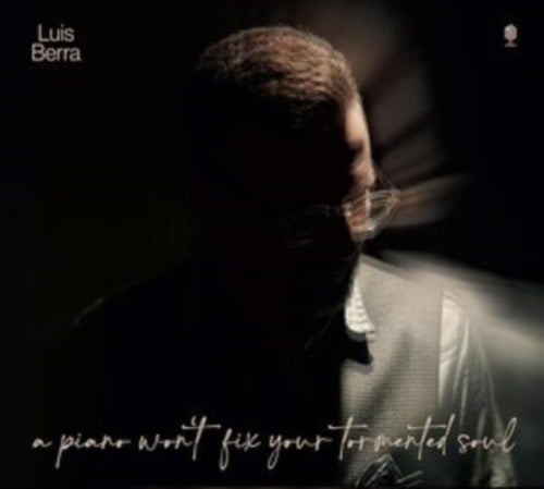 Luis Berra - Luis Berra: A Piano Won'T Fix Your Tormented Soul - Import CD