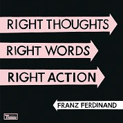 Franz Ferdinand - Right Thoughts, Right Words, Right Action - Import CD