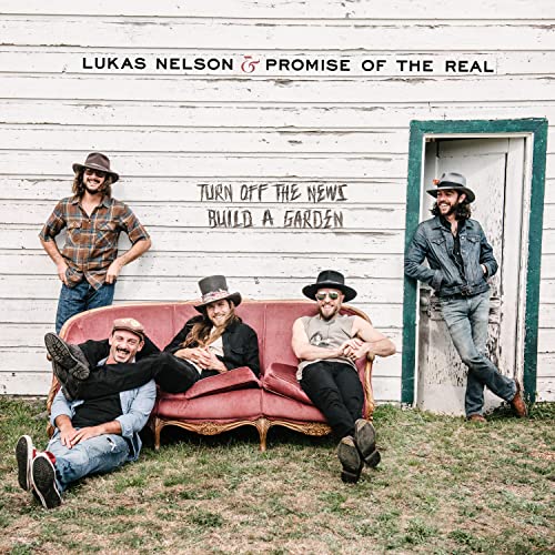 Lukas Nelson & Promise Of The Real - Turn Off The News (Build A Garden) - Import CD