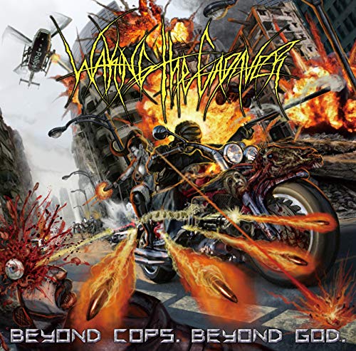 Waking The Cadaver - Beyond Cops. Beyond God. - Import CD