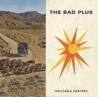 The Bad Plus - Inevitable Western - Import CD