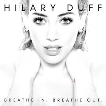 Hilary Duff - Breathe In. Breathe Out. - Import CD