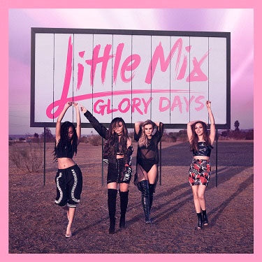 Little Mix - Glory Days - Import CD