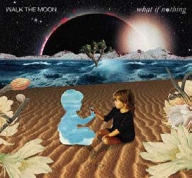 Walk The Moon - What If Nothing - Import CD