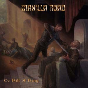 Manilla Road - To Kill a King - Import CD Digipak