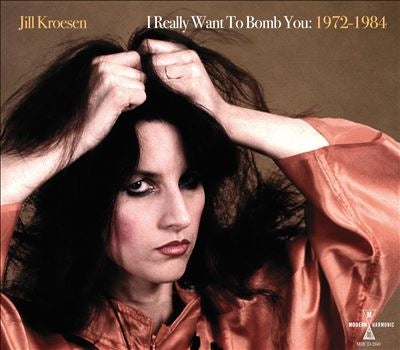 Jill Kroesen - I Really Want to Bomb You: 1972-1984 - Import 2 CD