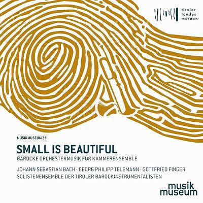 Solistenensemble der Tiroler Barockinstrumentalist - Small Is Beautiful - Barocke Orchestermusik Für Kammerensemble - Import CD