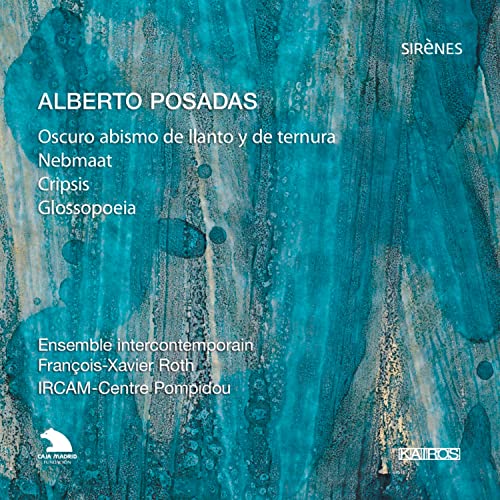 Posadas, Alberto (1967-) - Glossopoeia, Oscuro abismo de llanto y de ternura, etc : F-X.Roth / Ensemble Intercontemporain - Import CD