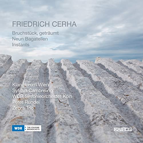 Cerha, Friedrich (1926- ) - Getraumt, Bagatellen, Instants : Cambreling / Klangforum Wien, Rundel / Cologne RSO, Zebra Trio - Import CD