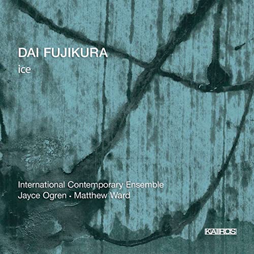 Fujikura, Dai (1977-) - Ice: Ogren / M.ward / International Contemporary Ensemble - Import CD