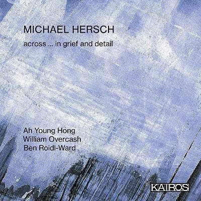 A Yon Hon、Uiriamu Oobuaakyasshu、Ben Roidoru-Uoodo - Across ... in Grief and Detail - Import CD