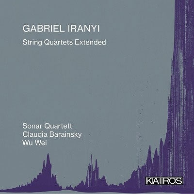 Sonar Quartett - Gabriel Iranyi:String Quartets Extended - Import CD