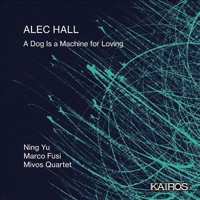 Yu, Ning - Alec Hall: a Dog is a Machine for Loving - Import CD