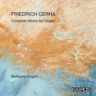 Kogert, Wolfgang - Friedrich Cerha: Complete Works for Organ - Import CD