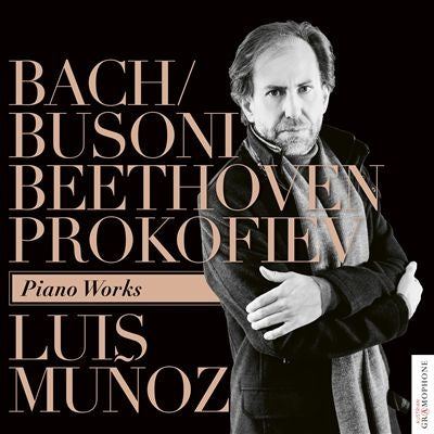 Luis Muñoz - Bach / Busoni Beethoven Prokofiev: Piano Works - Import CD
