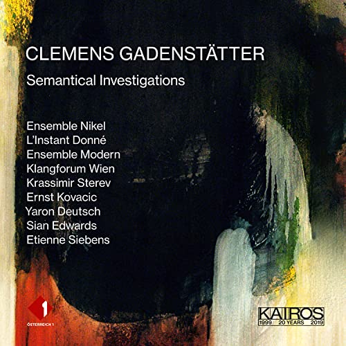 Gadenstatter, Clemens (1966-) - Semantical Investigations: Kovacic(Vn)Siebens / Klangforum Wien S.edwards / Ensemble Modern Etc - Import 3 CD