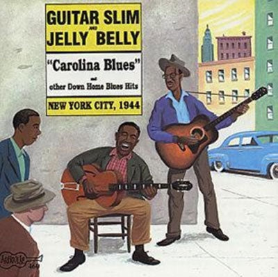Guitar Slim/Jelly Belly - Carolina Blues-New York City 1944 - Import CD