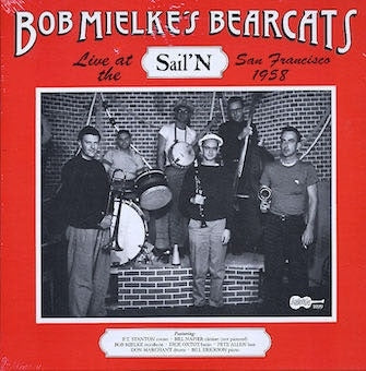 Bob Mielke'S Bearcats - Live At The Sail'n: San Francisco 1958 - Import Vinyl LP Record