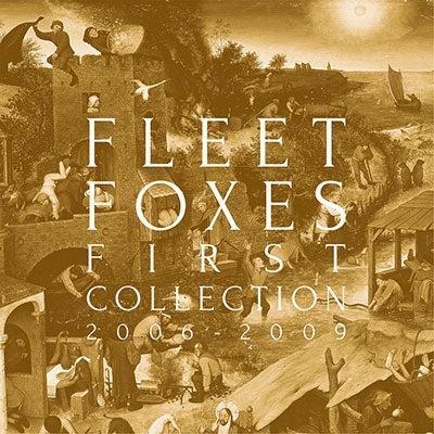 Fleet Foxes - First Collection [2006-2009] - Import 4 CD