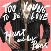 Hunx And His Punx - Too Young To Be In Love - Import CD