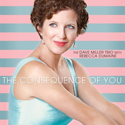 Rebecca Dumaine、Dave Miller Trio - The Consequence of You - Import CD