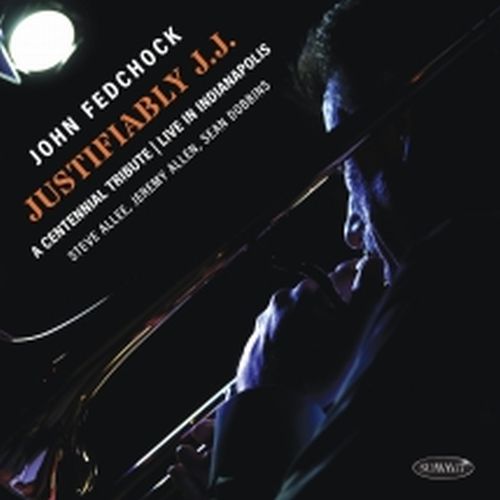 John Fedchock - Justifiably J.J.: A Centennial Tribute Live In Indianapolis - Import CD