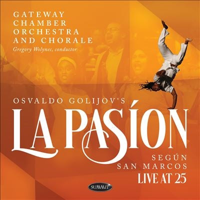 Gateway Chamber Orchestra and Chorale - Osvaldo Golijov's La Pasion Segun San Marcos: Live At 25 - Import 2 CD