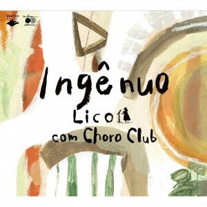 Lico Com Choro Club - Ingenuo - Japan CD