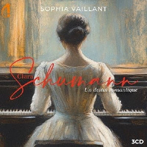 Sophia Vaillant - Schumann Clara : Un Destin Romantique-piano Works: Vaillant - Japan 3 CD