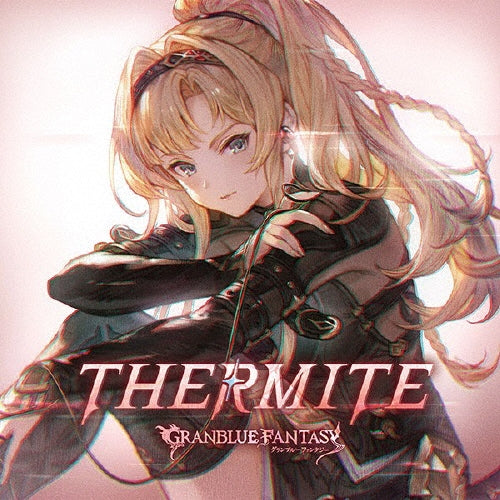 Kana Hanazawa - THERMITE ～GRANBLUE FANTASY～ - Japan CD single