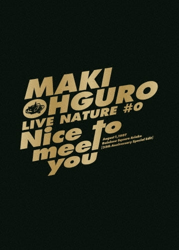 Maki Oguro - Live Nature #0 -Nice To Meet You-1997.8.1 Rainbow Square Ariake [35 Shuunen Special Edit] - Japan Blu-ray Disc