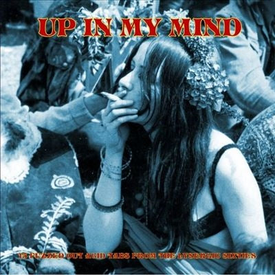 V.A. (Psyche) - Up In My Mind: 15 Fuzzed Out Acid Tabs From The Lysergic Sixties - Import Vinyl LP Record