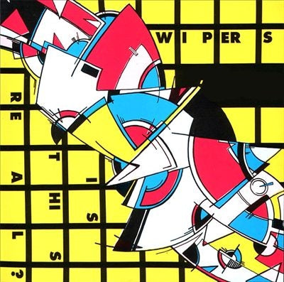 Wipers - Is This Real? - Import Vinyl LP Record