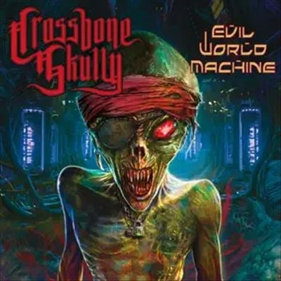 Crossbone Skully - Evil World Machine - Import CD