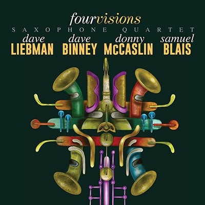 Dave Liebman 、 Dave Binney 、 Donny McCaslin 、 Samuel Blais - Four Visions Saxophone Quartet - Import CD