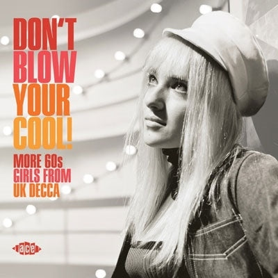 Various Artists - Don't Blow Your Cool! More '60s Girls from U.K. Decca - Import CD