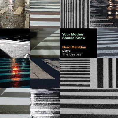 Brad Mehldau - Your Mother Should Know: Brad Mehldau Plays The Beatles - Import CD