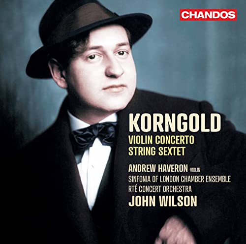 Korngold (1897-1957) - Violin Concerto, String Sextet : Andrew Haveron(Vn)John Wilson / RTE Concert Orchestra, Sinfonia of London Chamber Ensemble - Import CD