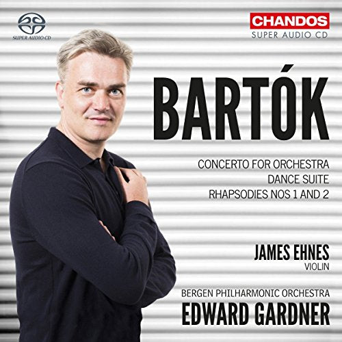 Bartok (1881-1945) - Concerto for Orchestra, Dance Suite, Rhapsodies Nos.1, 2 : Edward Gardner / Bergen Philharmonic, James Ehnes(Vn)(Hybrid) - Import SACD Hybrid