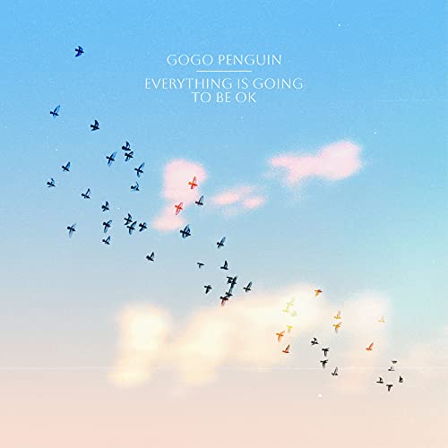 Gogo Penguin - Everything Is Going To Be Ok - Import CD