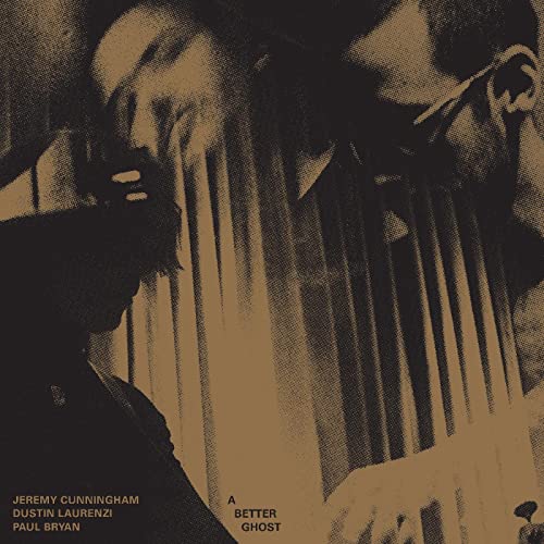 Jeremy Cunningham、Dustin Laurenzi、Paul Bryan - A Better Ghost - Import Bullion Vinyl LP Record