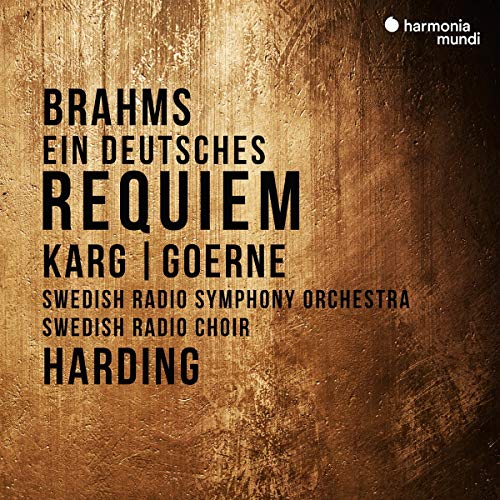 Brahms (1833-1897) - Ein deutsches requiem : Daniel Harding / Swedish Radio Symphony Orchestra & Choir, Matthias Goerne, Christiane Karg - Import CD