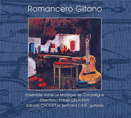 Compagnie Madrigal Vocal Ensemble, Duo Isabelle Chomé et Bertrand Cazé. - Romancero Gitano: Duo Isabelle Chomet Et Bertrand Caze Delaunay / Le Madrigal De Compiegne - Import CD