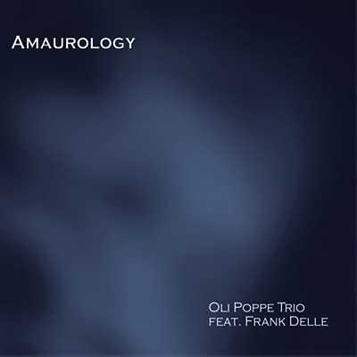 Oli Poppe Trio - Amaurology - Import CD