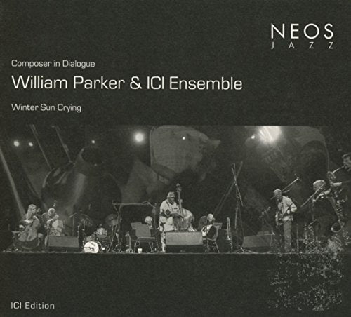 William Parker 、 ICI Ensemble - Composer in Dialogue - Winter Sun Crying - Import SACD Hybrid