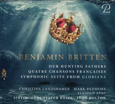Britten (1913-1976) - Our Hunting Fathers, Gloriana Suite, Chansons Francaises : Padmore, A.Kent(T)Landshamer(S)Ivor Bolton / Basel Symphony Orchestra - Import CD