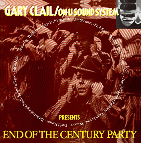Gary Clail / On-U Sound System - End Of The Century Party