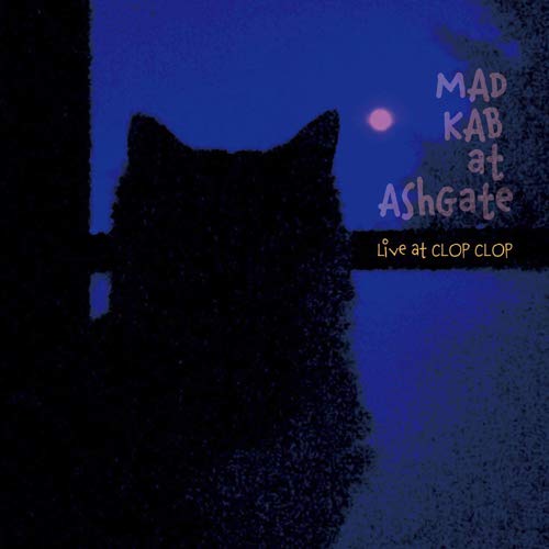 Mad-Kab-At-Ashgate - Live At Clop Clop - Japan  CD
