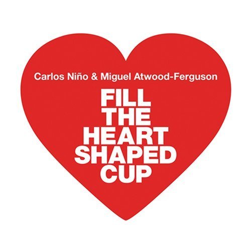 Carlos Nino / Miguel Atwood-ferguson - Fill The Heart Shaped Cup - Japan CD