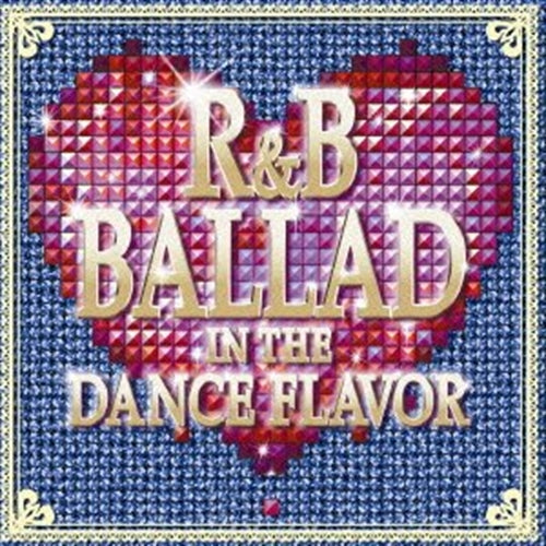 Various Artists - R&B Ballad In The Dance Flavor - Japan CD